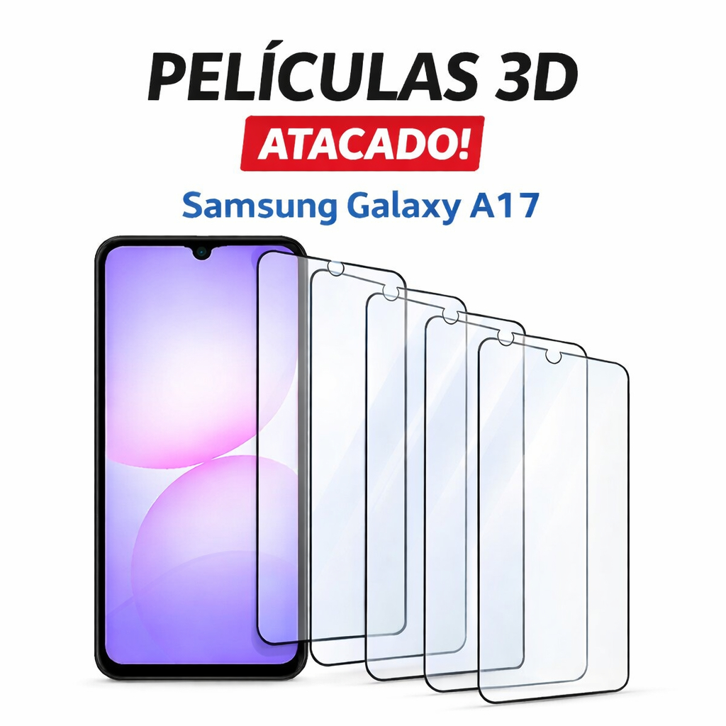 Película 3D Samsung Galaxy A17 Atacado | Kit 3x 5x 10x 25x | Vidro 3D