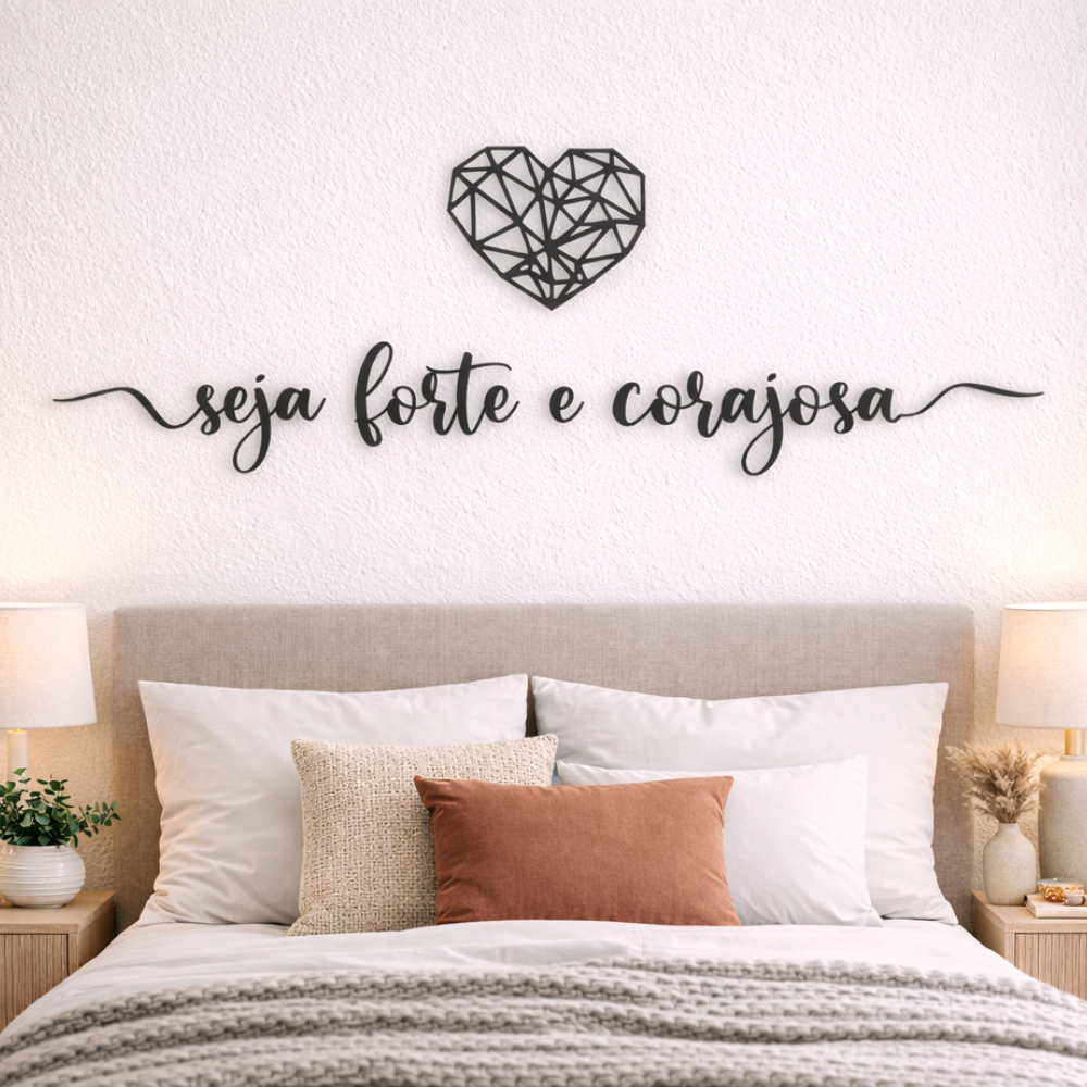 Frase de Parede Seja Forte e Corajosa  Decorativo Casa Sala + Coração Geometrico Mdf Cabeceira
