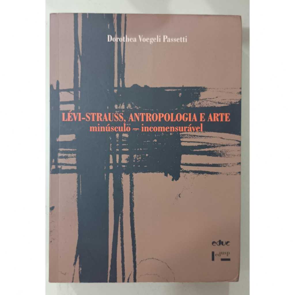 Livro Levi Strauss Antropologia e Arte minúsculo incomensurável