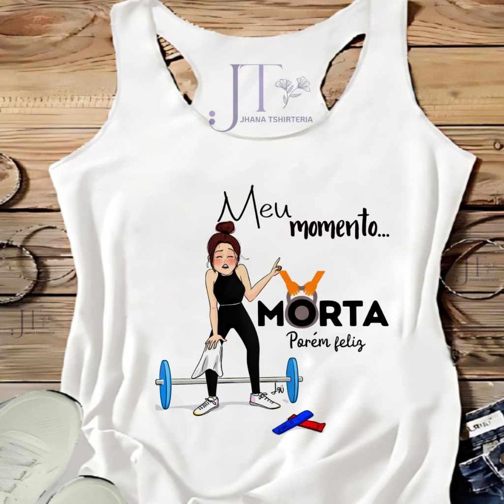 REGATA Blusa t-shirt  ACADEMIA,REGATÃO, meu momento morta porem feliz, MODA FITNES, plus size,MODA ADULTO