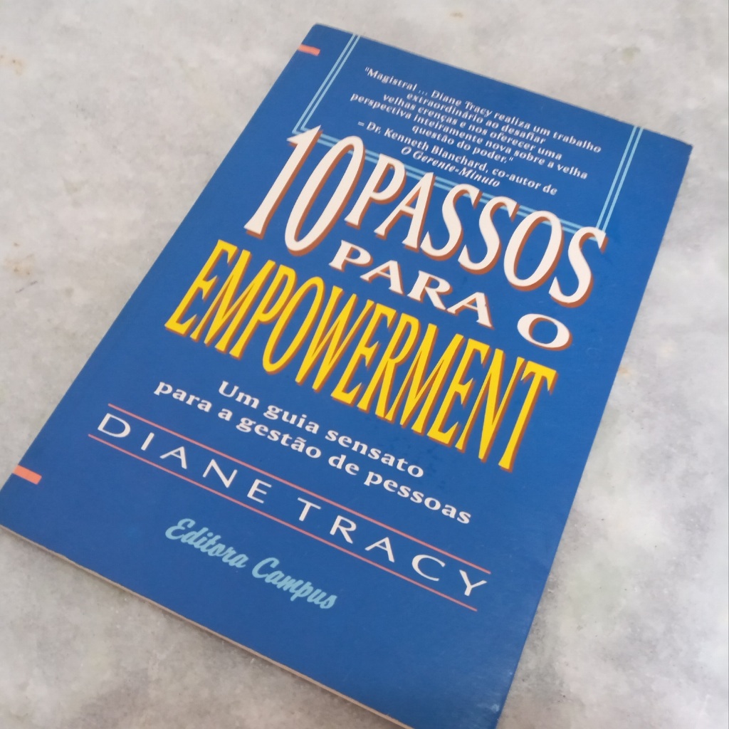 Livro: 10 Passos Para O Empowerment: Um guia sensato para gestão de pessoas - Diane Tracy