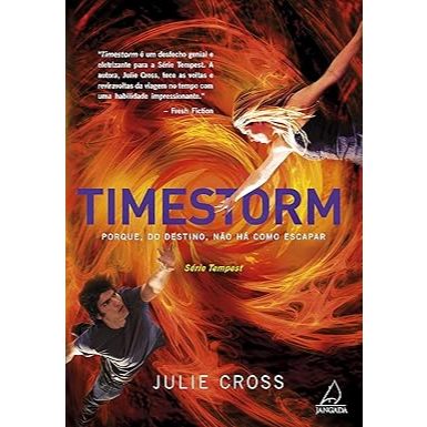 Timestorm: Porque, do Destino, Nao Ha Como Escapar - Vol.3 - Serie Tempest de  Julie Cross