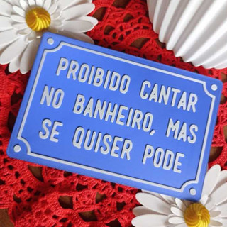 Placa decorativa Proibido CANTAR NO CHUVEIRO (15x10cm) Plaquinha PLA com frases escrita em relevo