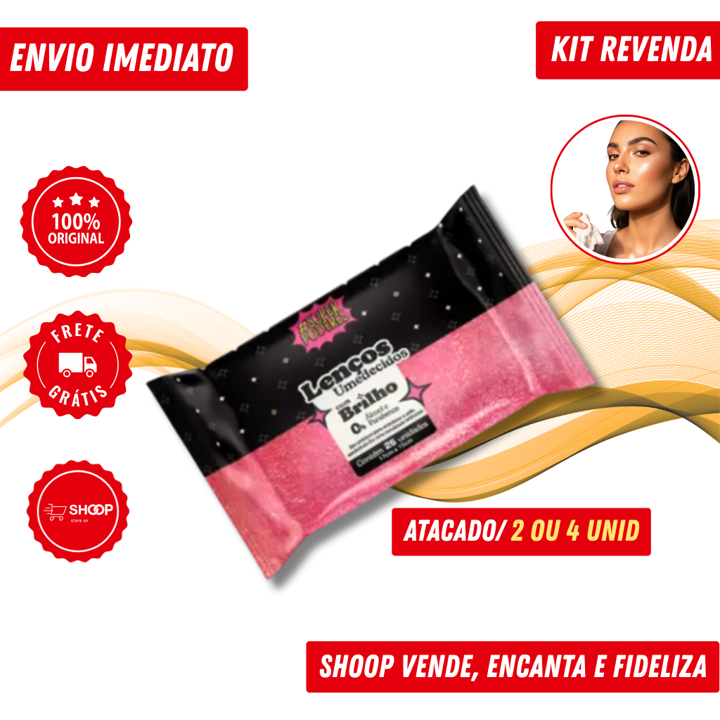 Kit Revenda Lenços Umedecidos com Brilho Super Poderes | Sem Álcool e Parabenos - 2 e 4 Unidades em Oferta na Shopee