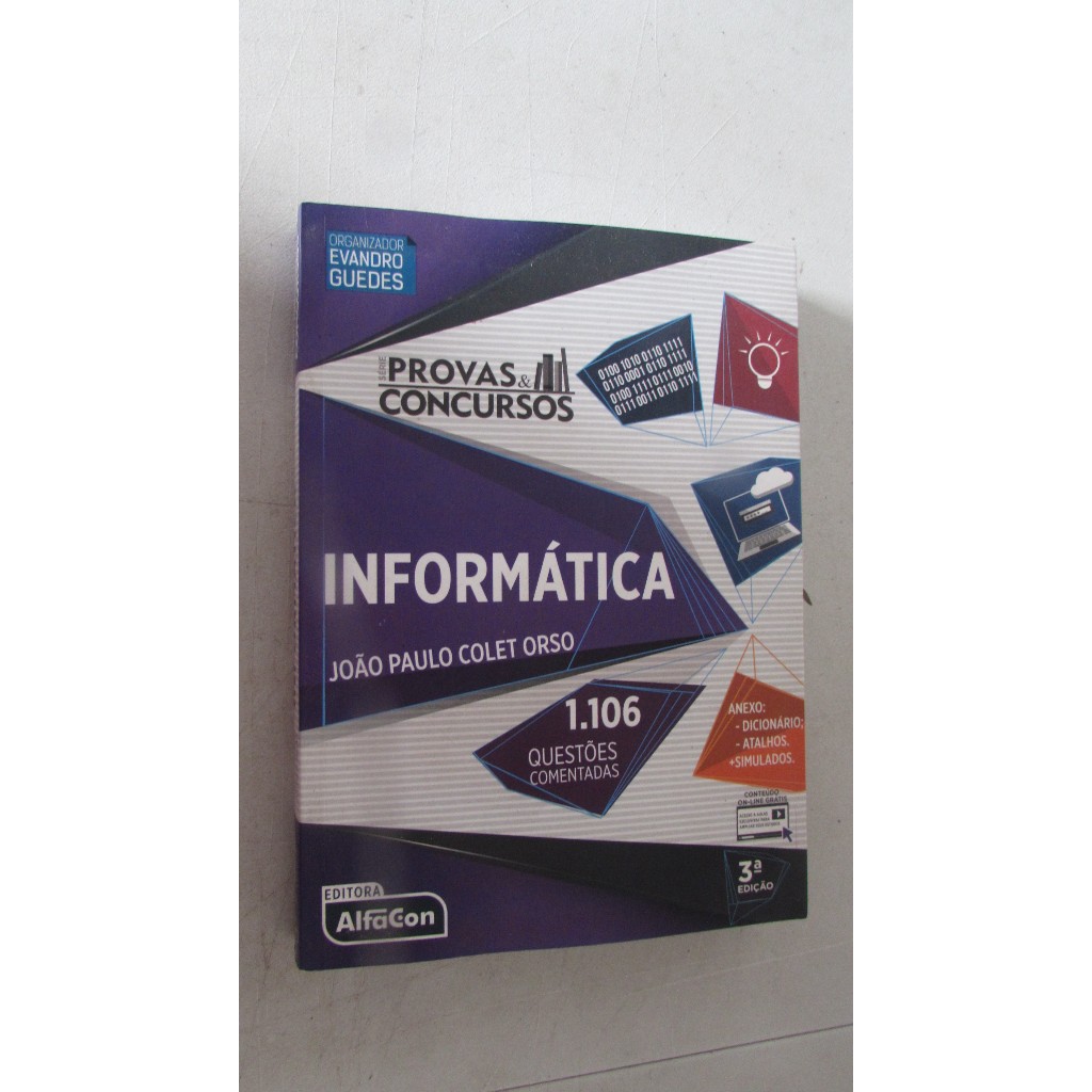 Informática – 1106 Questões comentadas (série Provas e Concursos) Autor: João Paulo colet Orso