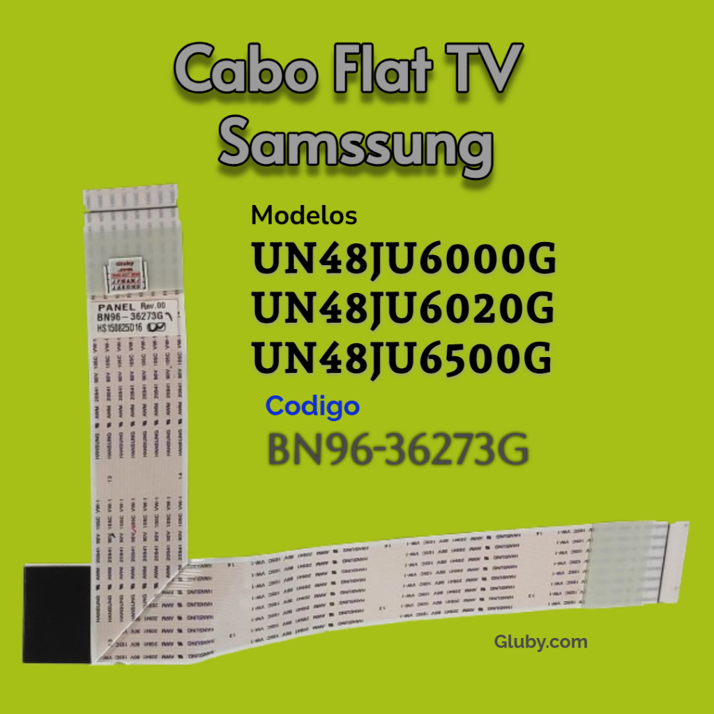 CABO FLAT TV SAMSUNG CODIGO BN96-36273G MODELOS UN48JU6000G UN48JU6020G UN48JU6500G