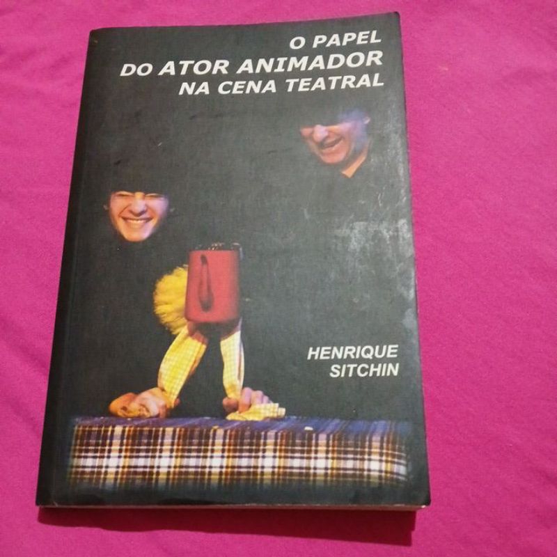 O Papel do Ator Animador na Cena Teatral - Henrique Sitchin -Teatro  (livro usado/ver descrição)