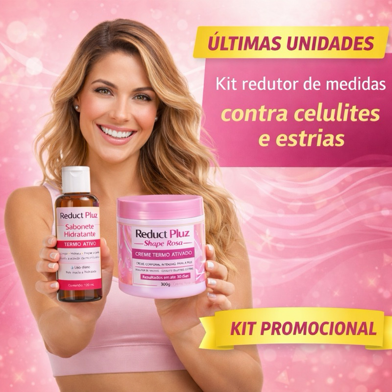 KIT REDUCT PLUZ – Shape Rosa  redutor de medidas Sabonete Hidratante Termo Ativo 120 mL + Creme Termo Ativado 300 g