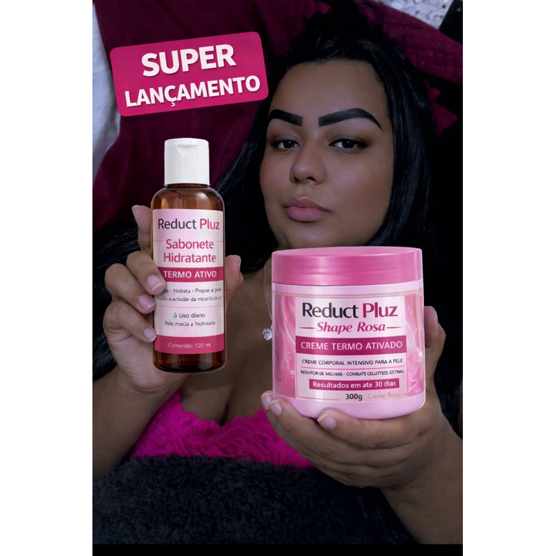 KIT REDUCT PLUZ Shape Rosa  redutor de medidas Sabonete Hidratante  120 mL + Creme Termo Ativado 300 g