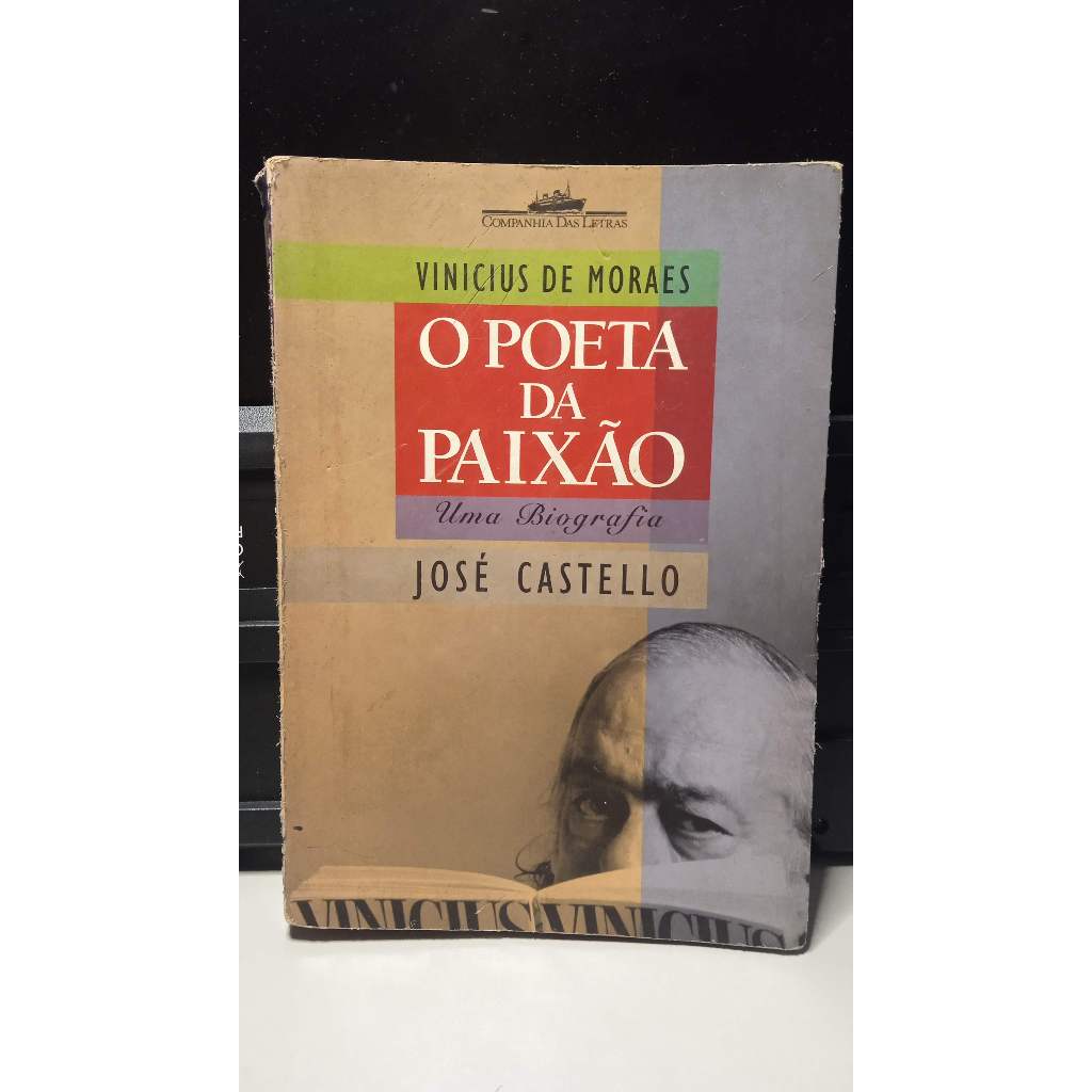 Livro Vinicius de Moraes: o poeta da paixão - José Castello