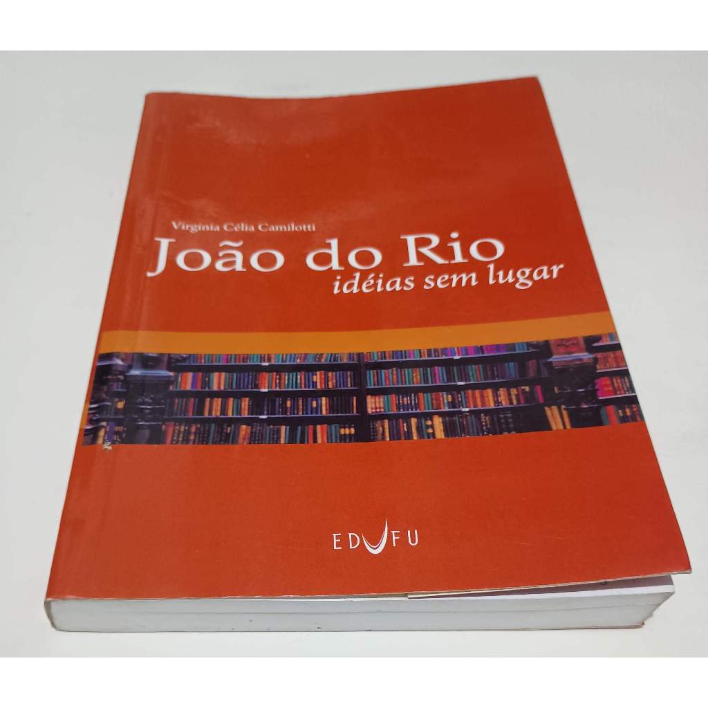 João do Rio - idéias sem lugar / Virgínia Célia Camilotti (veja as fotos e leia a descrição)