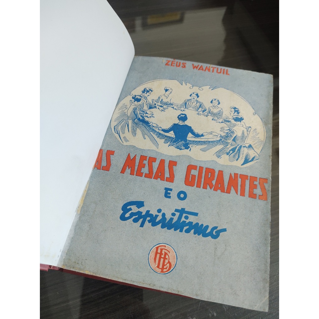 Livro As Mesas Girantes e o Espiritismo Zeus Wantuil