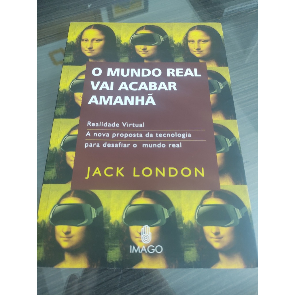 Livro O Mundo Real Vai Acabar Amanhã Jack London
