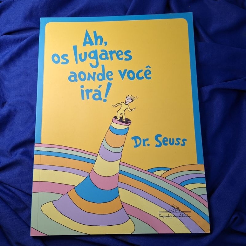 Ah, Os Lugares Aonde Você Irá! - Dr. Seuss
