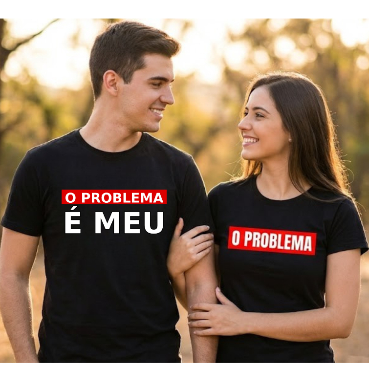 Kit Casal Namorados 2 Camisetas 100% Algodão Premium " O Problema É Meu" Promoção