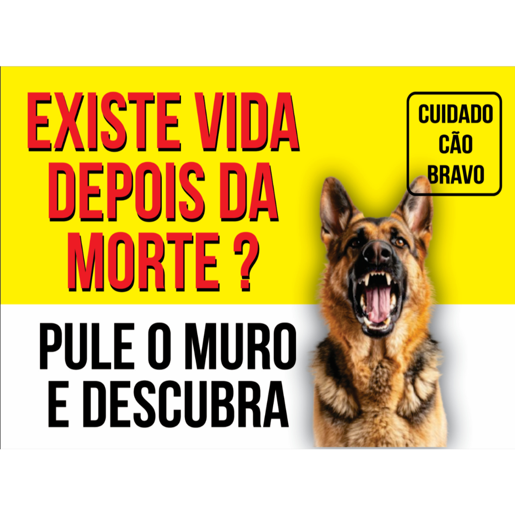 PLACA CUIDADO CÃO BRAVO ( EXISTE VIDA DEPOIS DA MORTE ) - PASTOR ALEMÃO