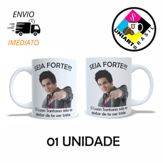 Caneca personalizada MEME Seja Forte Luan Santana Não Iria Gostar De Te Ver Triste - PRESENTE em Oferta na Shopee