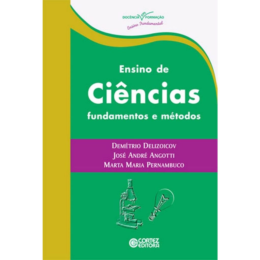 Ensino de Ciências - Fundamentos e Métodos por Demétrio Delizoicov