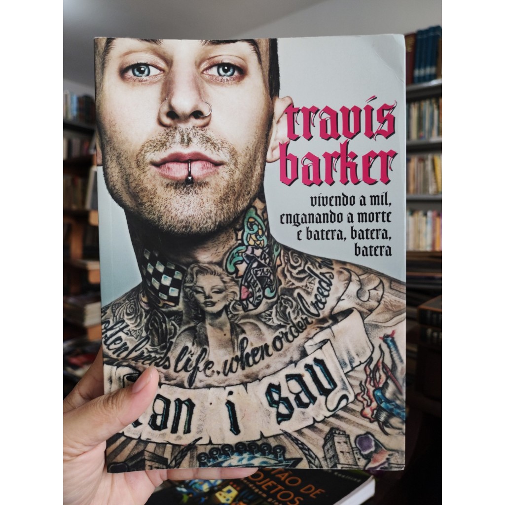 Vivendo a mil, enganando a morte e batera, batera, batera - Travis Barker com Gavin Edwards (BIOG)