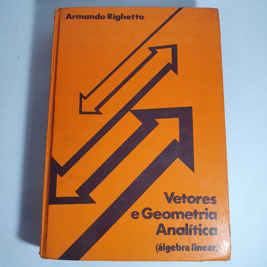 Livro Vetores e Geometria Analítica (Álgebra Linear) – Armando Righetto - Matemática - Estudos