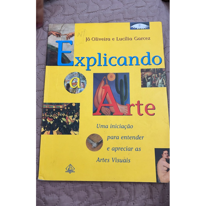 Explicando a Arte - Uma iniciação para entender e apreciar as Artes Visuais