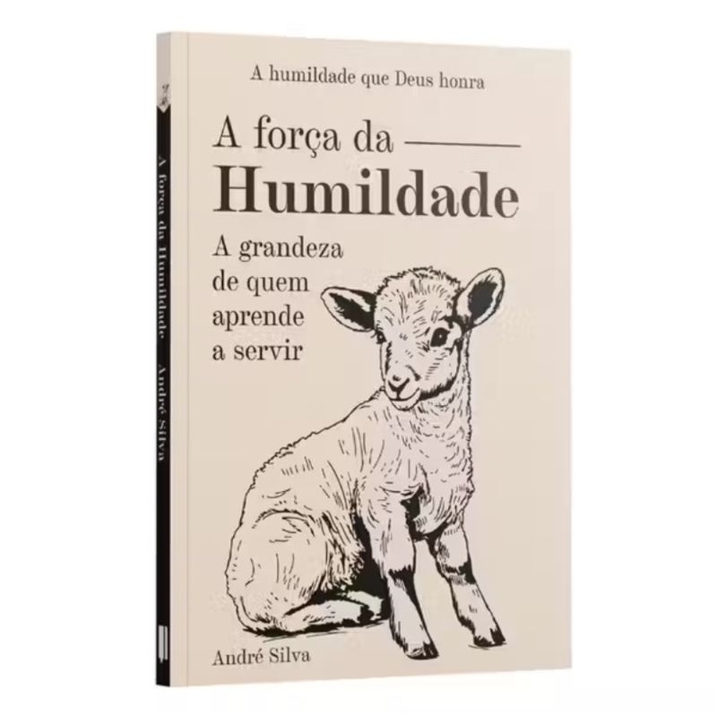 A Força da Humildade - Transforme Sua Vida com André Silva