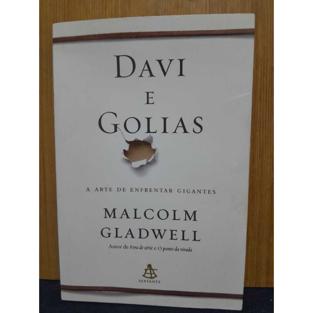 DAVI E GOLIAS / MALCOLM GLADWELL / A ARTE DE ENFRENTAR GIGANTES / EDITORA SEXTANTE / OBRA DE NÃO FICÇÃO SOBRE DESAFIOS,