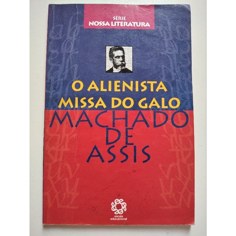 O Alienista - Missa do Galo: Machado de Assis - Escala Educacional (série nossa literatura)