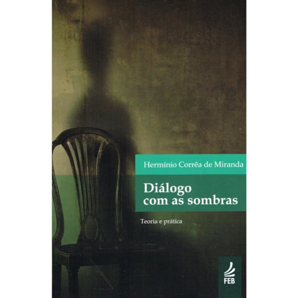 Livro: Diálogo Com As Sombras, Teoria E Prática - Hermínio Corrêa De Miranda - FEB Editora