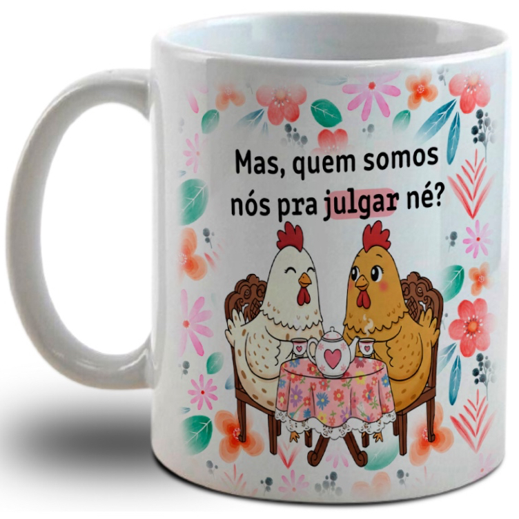 Caneca Personalizada de Galinhas Amigas- Quem somos nós pra Julgar né?