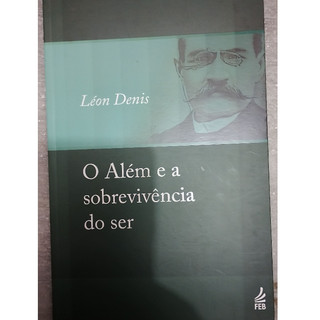 O além e a sobrevivência do ser - Léon Denis