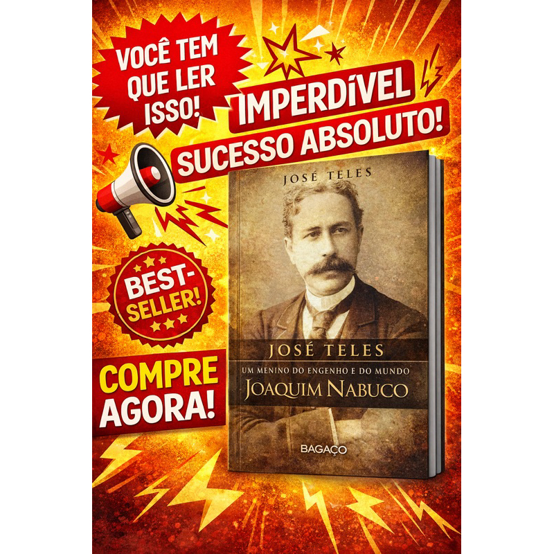 Joaquim Nabuco - Um menino do engenho e do mundo - José Teles