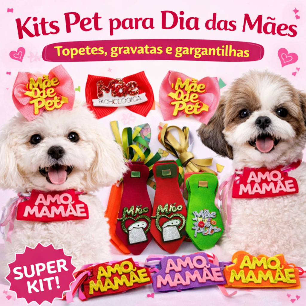 Kit DIA DAS MÃES Pet – Lacinhos pet DIA DAS MÃES, Gravatas DIA DAS MÃES Pet, Gargantilhas Pet DIA DAS MÃES