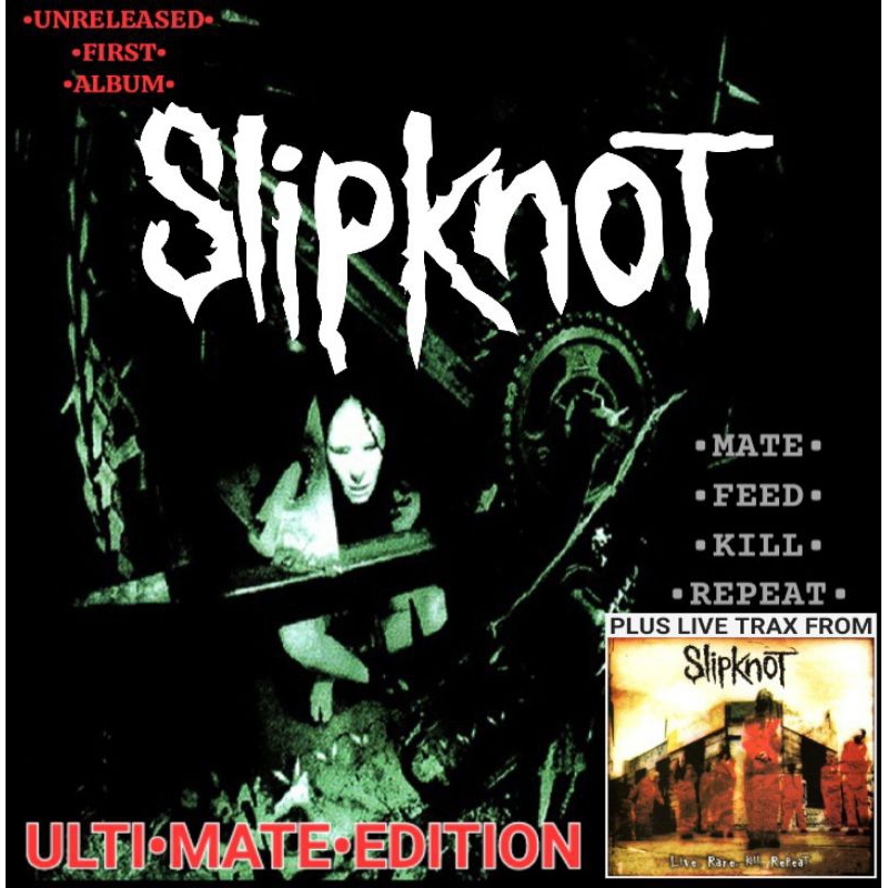 cd Slipknot- Mate Feed Kill Repeat+Live Rare Kill Repeat(ultimate edition bootleg)