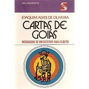 Livro -  Cartas de Goiás: Mensagens de um Escritor Analfabeto - Joaquim Alves de Oliveira - Editora: Salamandra