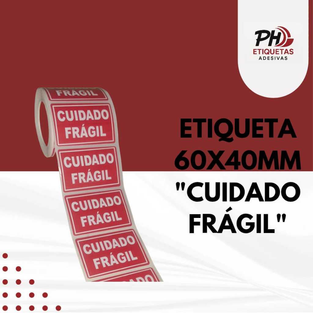 Etiqueta Adesiva 60x40mm Cuidado Frágil - 1000 ETIQUETAS POR ROLO