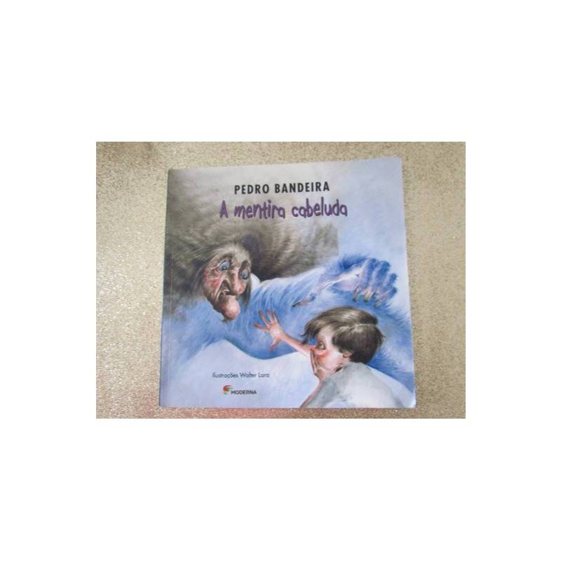 A Mentira Cabeluda -Pedro Bandeira -Moderna Literatura