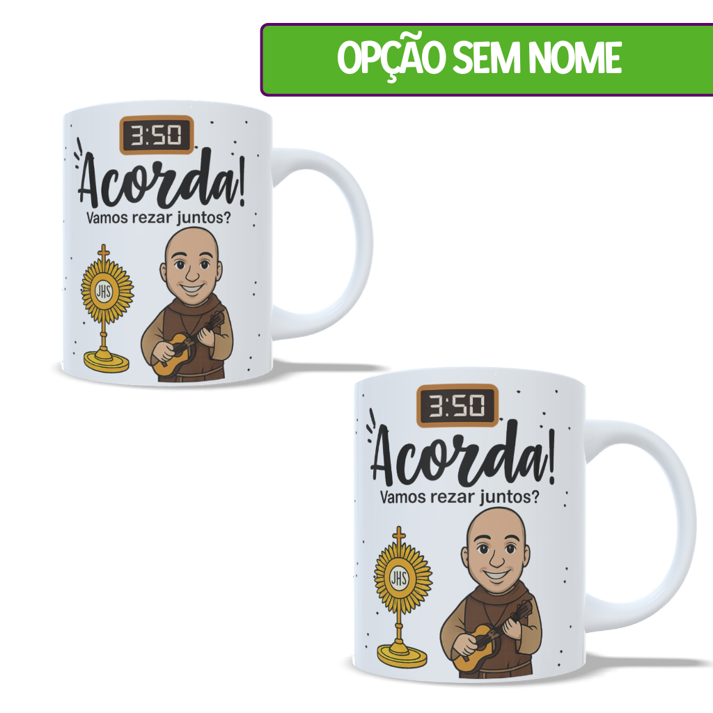 Caneca Xícara de Porcelana Personalizada Com  Nome - Frei Gilson Acorda Vamos Rezar - 325ML Católica