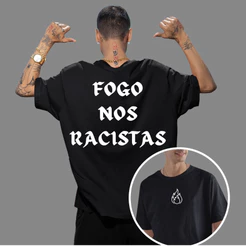Camiseta Unissex T-shirt FOGO NOS RACISTAS 100% Algodão Lançamento Plus size Algodão 100% fio 30.1 Camiseta Streetwear