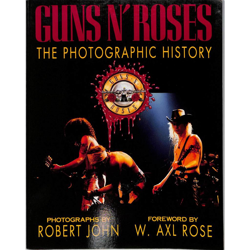 W Axl Rose - Guns N' Roses - The Photographic History