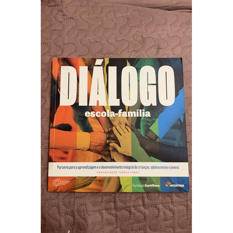 Diálogo escola-família - Parceria para à aprendizagem e o desenvolvimento integral de crianças, adolescente - Moderna