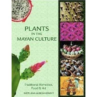 Plants in the Mayan Culture - tradicional remedies, food & art
