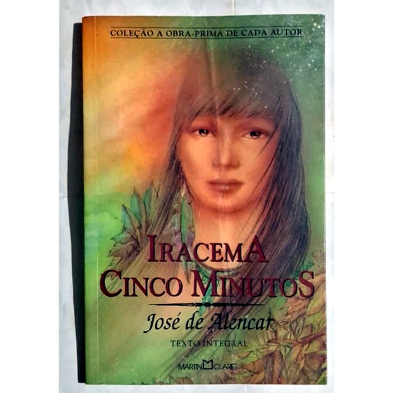 Iracema Cinco Minutos de José de Alencar Editora Martin Claret Texto Integral Coleção A Obra Prima de Cada Autor Romance