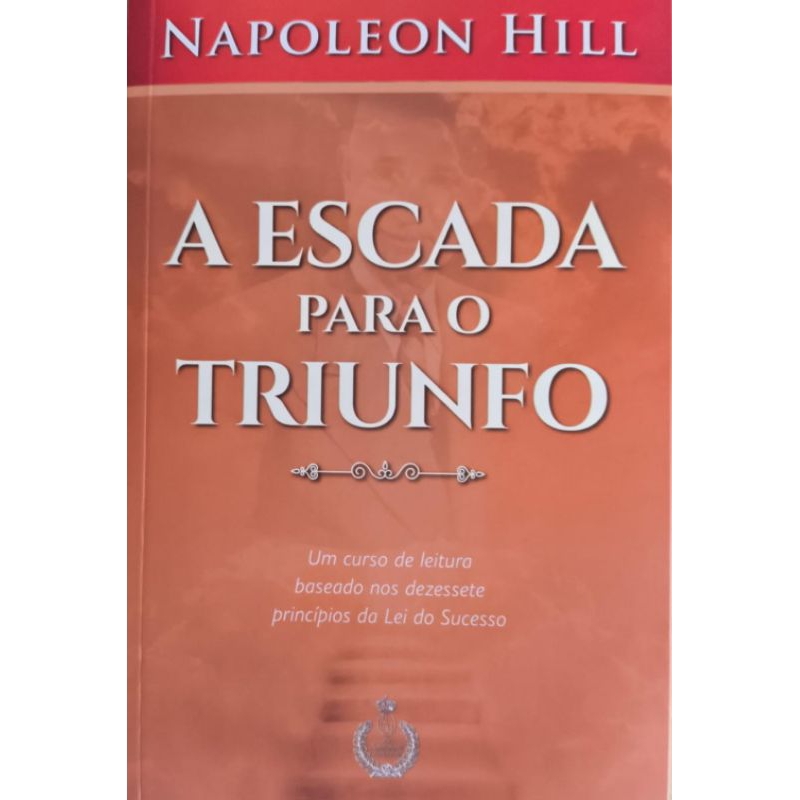 🔥 A Escada para o Triunfo – Napoleon Hill | O Resumo Definitivo da Lei do Sucesso