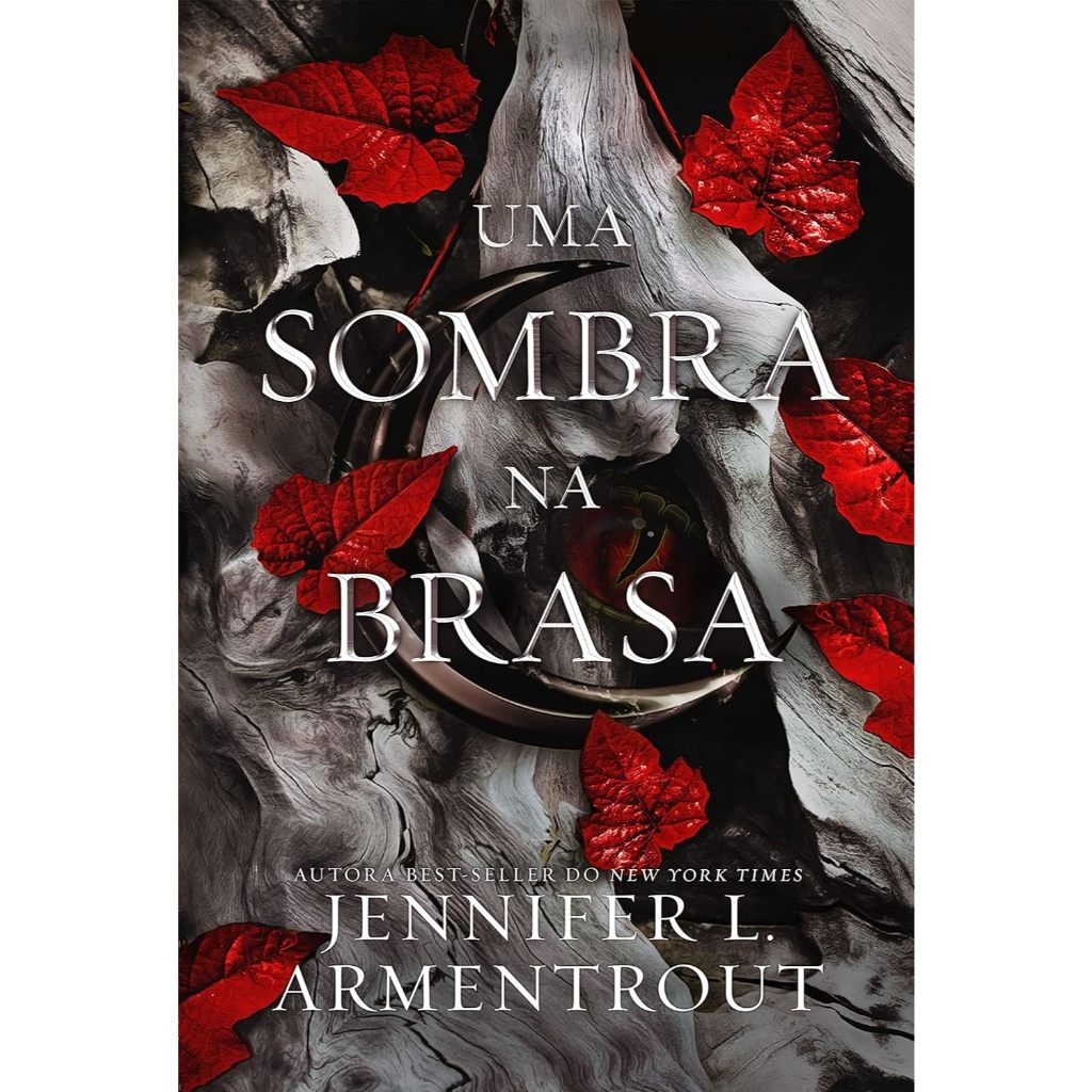 Uma Sombra na Brasa | Uma Luz na Chama | Nascida de Sangue e Cinzas – Jennifer L. Armentrout | Saga Carne e Fogo