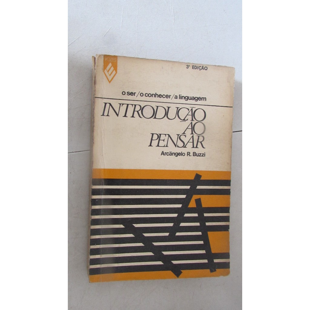 Introdução ao Pensar (o ser/ o conhecer/ a linguagem) Autor: Arcângelo R. Buzzi
