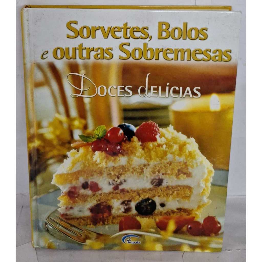 Livro Doces Delícias Sorvetes, Bolos e Outras Sobremesas em Oferta na Shopee