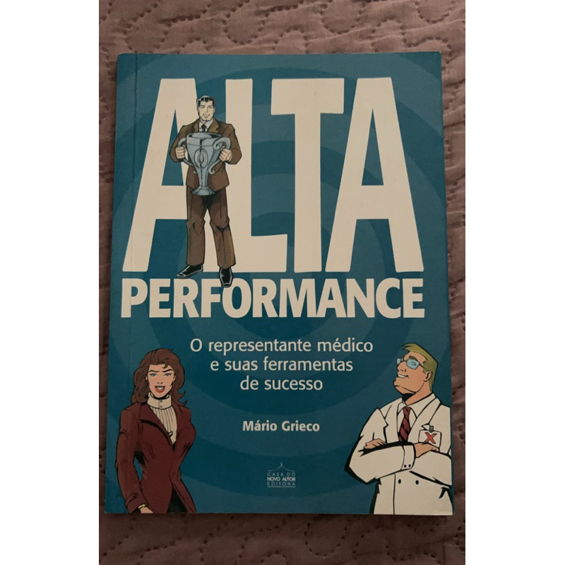 Alta performance - O representante médico e suas ferramentas de sucesso - Mário Grieco
