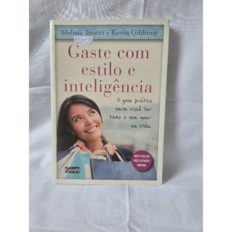  "Gaste com Estilo e Inteligência: O Guia Prático Para Você Ter Tudo o Que Quer na Vida"/Melissa Tosetti e outro