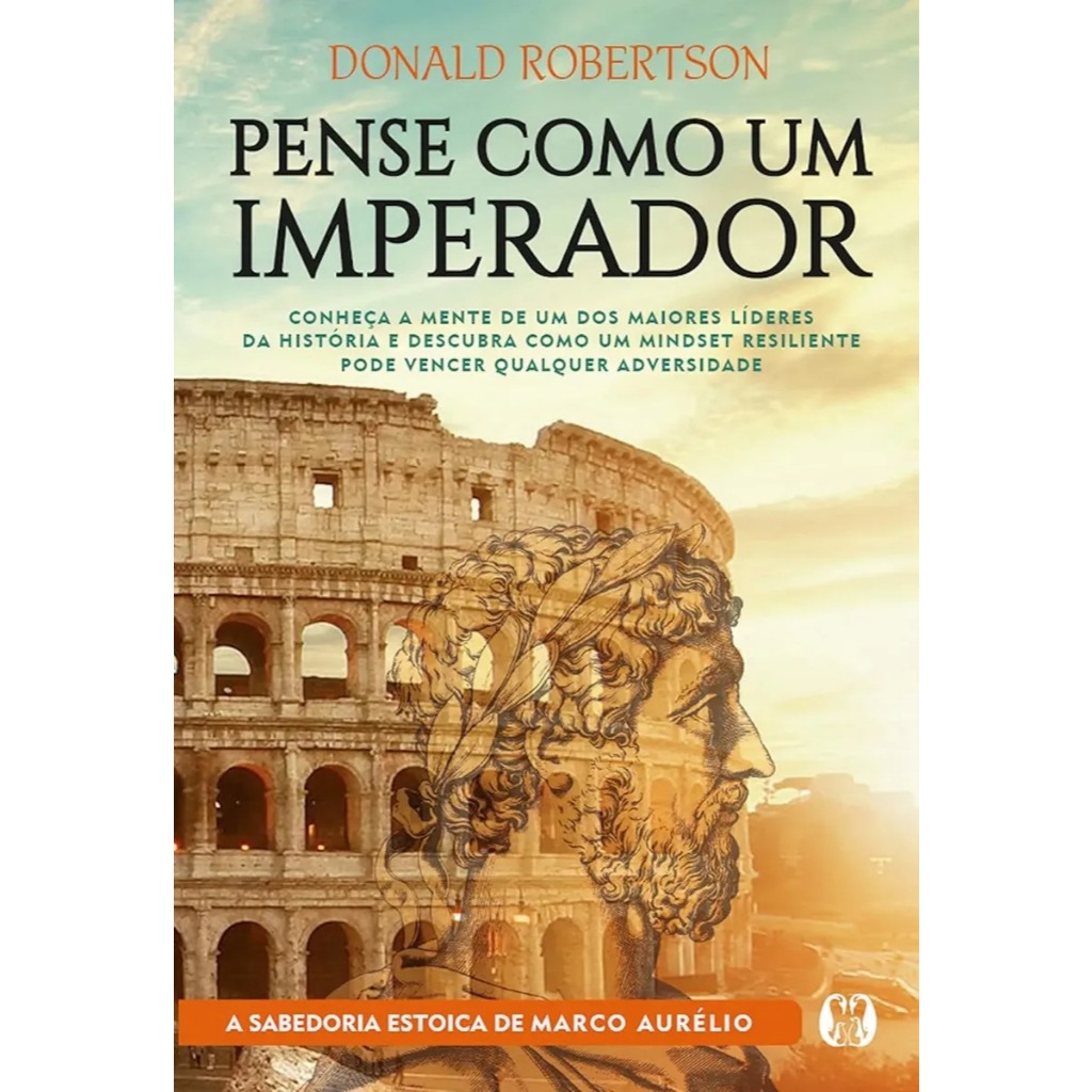 Pense como um imperador:  descubra como um mindset resiliente pode vencer qualquer adversidade